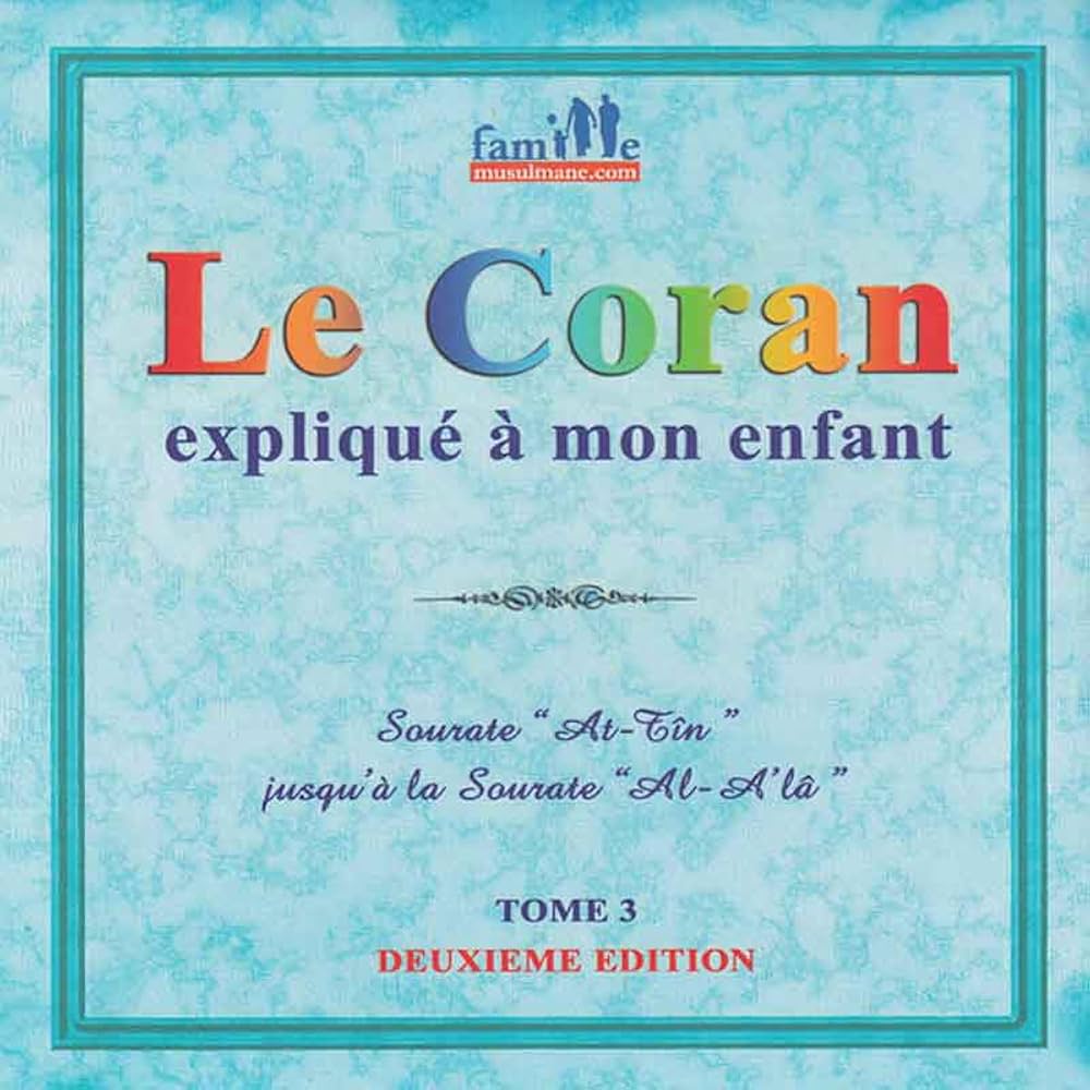 Le coran expliqué à mon enfant Tome 3