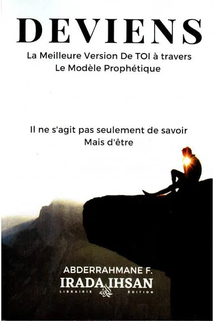 DEVIENS, La Meilleure Version de TOI à travers Le Modèle Prophétique de Abderrahman F.