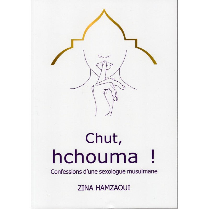 Chut,hchouma ! Confessions d'une sexologue musulmane De ZINA HAMZAOUI