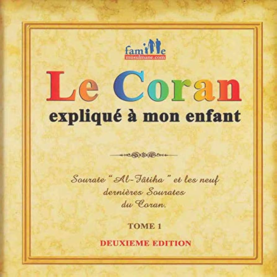 Le coran expliqué à mon enfant Tome 1