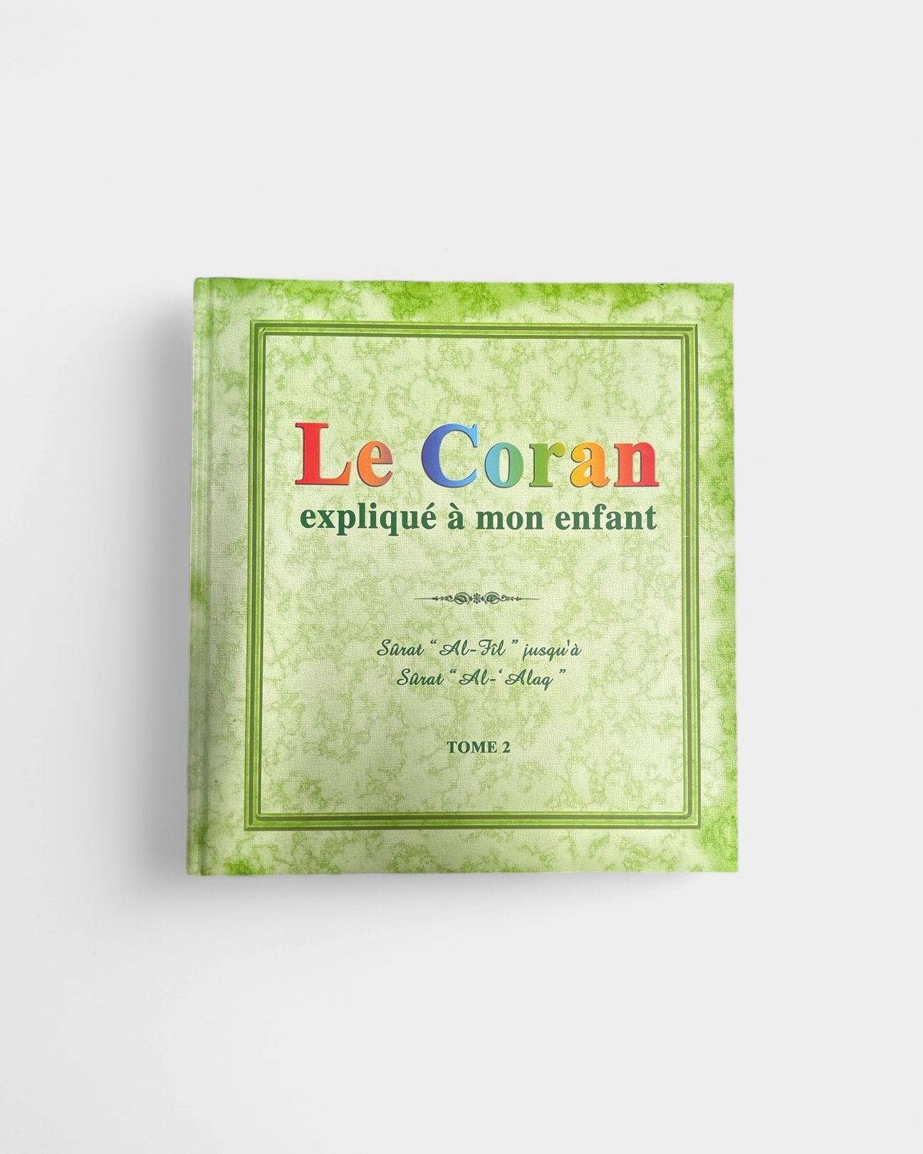 Le coran expliqué à mon enfant Tome 2