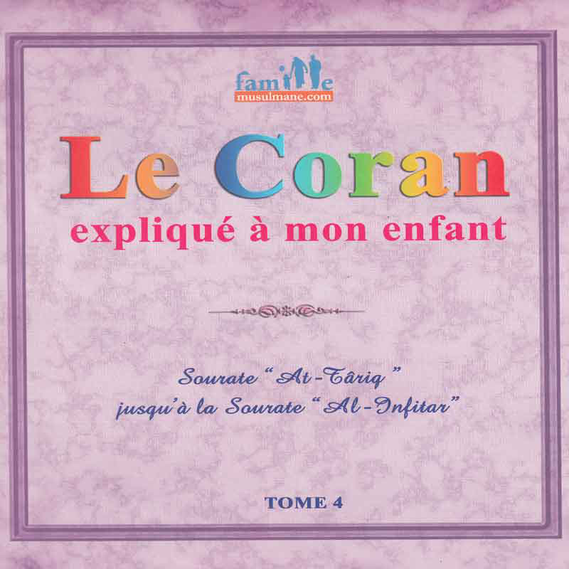 Le coran expliqué à mon enfant Tome 4