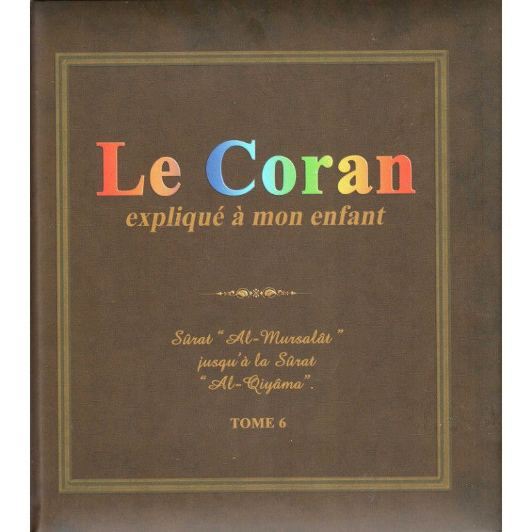 Le coran expliqué à mon enfant Tome 6