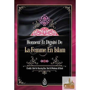 HONNEUR ET DIGNITÉ DE LA FEMME EN ISLAM - SHEIKH ABDERRAZZAK AL 'ABBAD