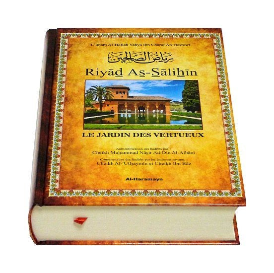 Riyad As-Sâlihîn - Le Jardin des vertueux (arabe-français) - Avec commentaires et authentification des hadiths