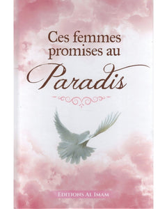 Ces femmes promises au Paradis - AHMAD KHALIL JAM'AH - EDITION AL IMAM